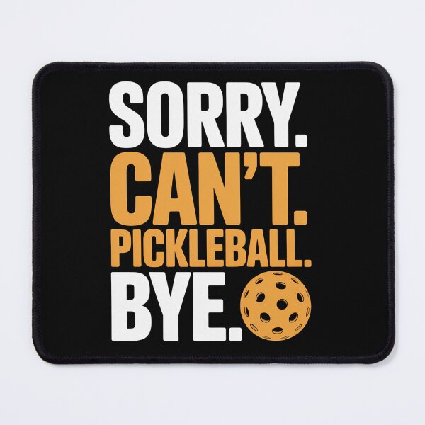 Item preview, Sorry Can'T Pickleball Bye Pickleball Player designed and sold by johnertullio.