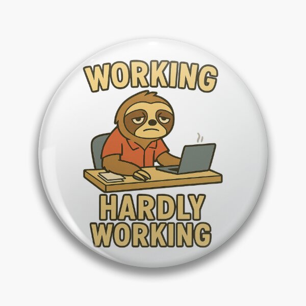 Item preview, Working, Hardly Working Sloth designed and sold by the-dovlat.