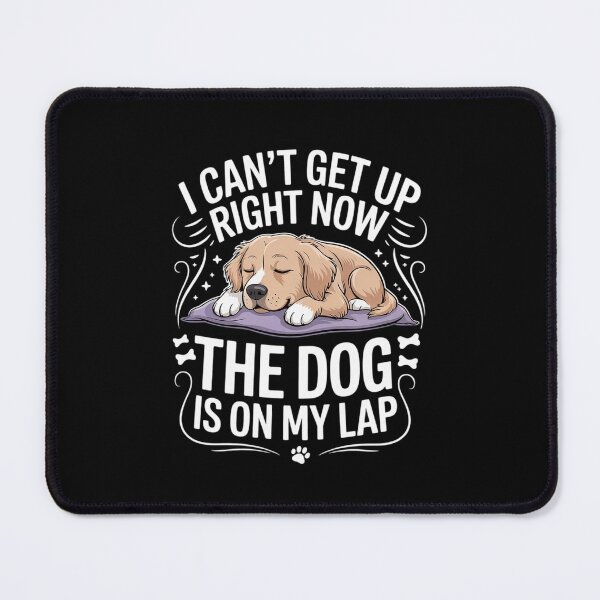 Item preview, Dog Mom Daddy I Can't Get Up Right Now The Dog Is On My Lap Men Women  designed and sold by MythWoot.