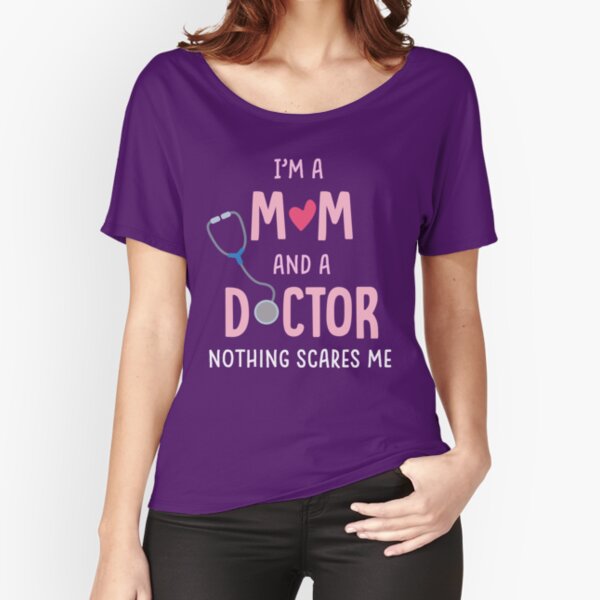 Item preview, I'm a Mom and a Doctor Nothing Scares Me T-Shirt designed and sold by deliverables.