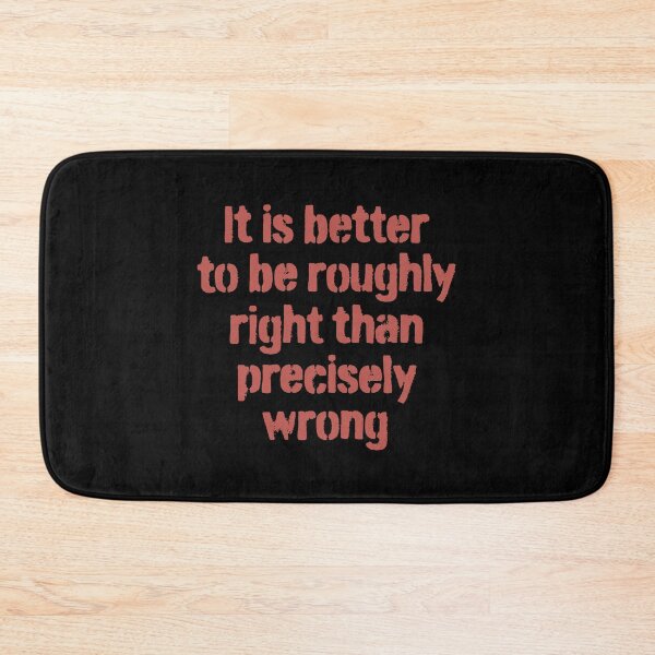 Item preview, It is better to be roughly right than precisely wrong. v.2 designed and sold by x1brett.