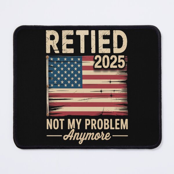 Item preview, Retired 2025 not my problem anymore US flag for retirement designed and sold by Lucaseinar.