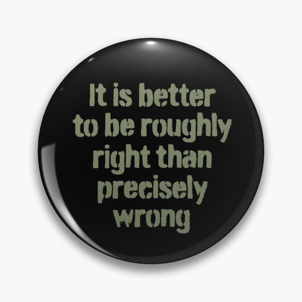 Item preview, It is better to be roughly right than precisely wrong. v.3 designed and sold by x1brett.
