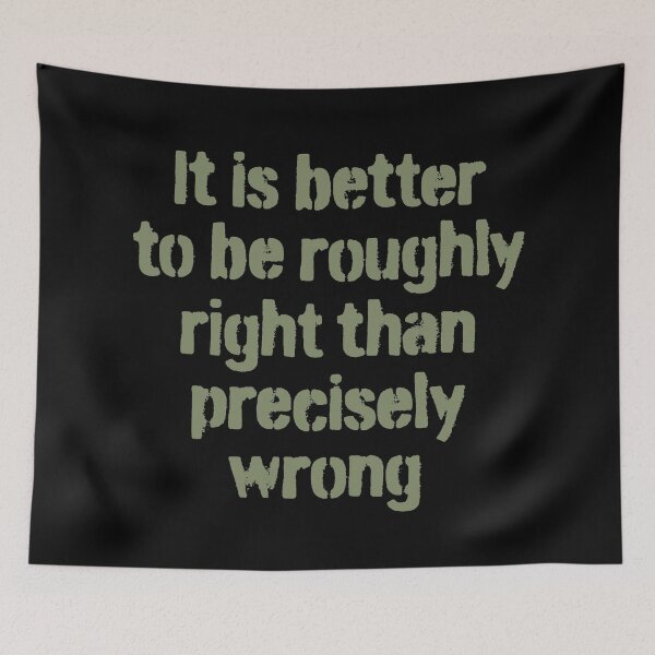 Item preview, It is better to be roughly right than precisely wrong. v.3 designed and sold by x1brett.