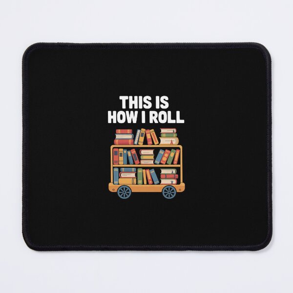 Item preview, This is how I roll - National Library Workers Day  designed and sold by SyntaxClaw.
