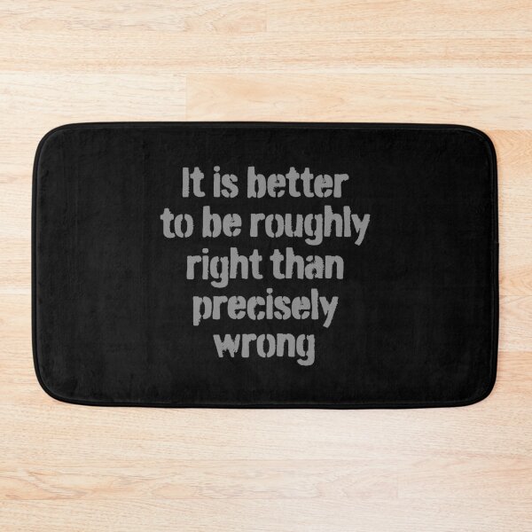 Item preview, It is better to be roughly right than precisely wrong. v.4 designed and sold by x1brett.