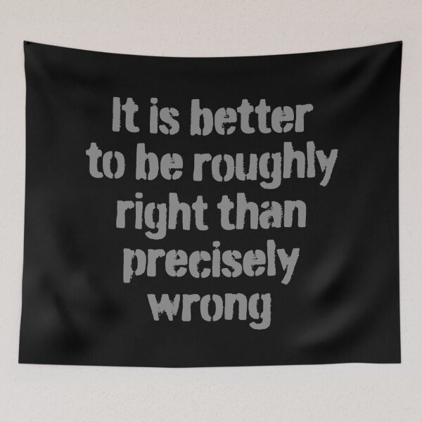 Item preview, It is better to be roughly right than precisely wrong. v.4 designed and sold by x1brett.