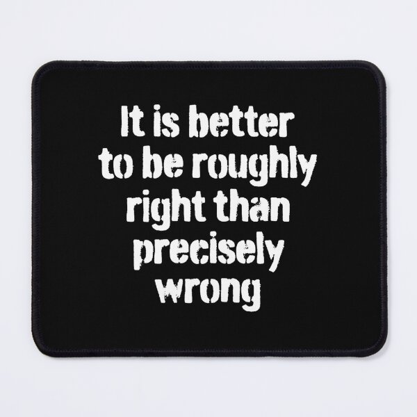 Item preview, It is better to be roughly right than precisely wrong. v.5 designed and sold by x1brett.