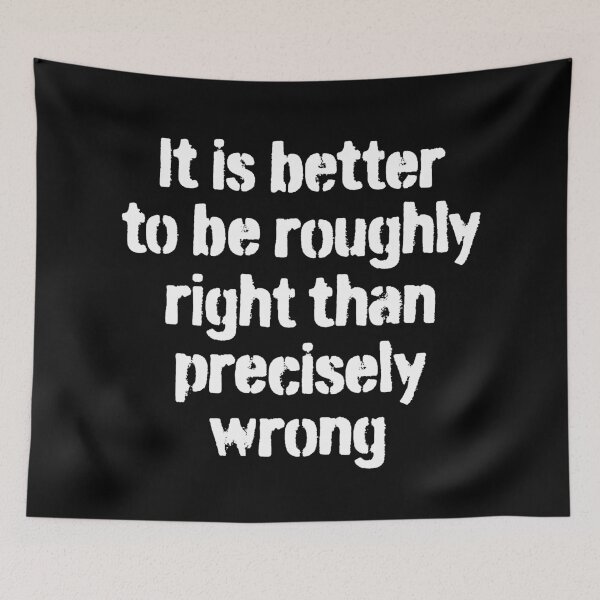 Item preview, It is better to be roughly right than precisely wrong. v.5 designed and sold by x1brett.