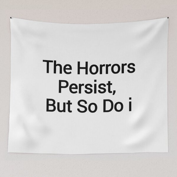 Item preview, The Horrors Persist, But So Do i black text designed and sold by vibeno1.