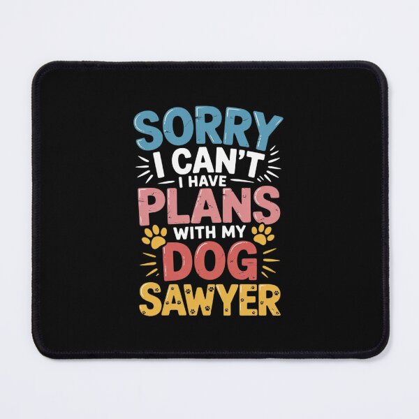 Item preview, Dog Name Sawyer Personalised Busy With My Dog Sawyer designed and sold by PowAcademy.