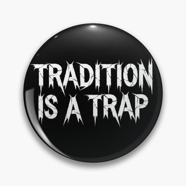 Item preview, Tradition is A Trap designed and sold by HOUSEofZOMBIE.