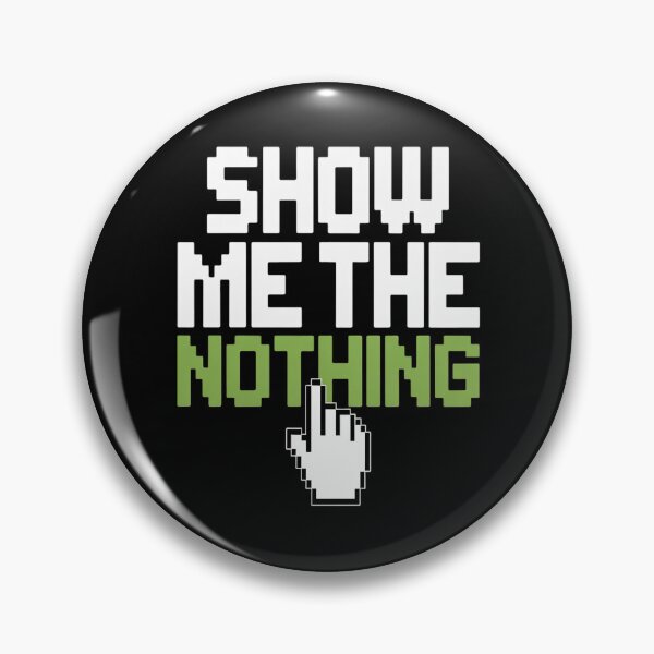 Item preview, Show Me The Nothing You Clicked On. Cyber Security Expert designed and sold by Lucaseinar.