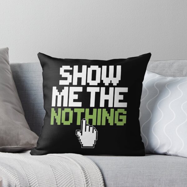 Item preview, Show Me The Nothing You Clicked On. Cyber Security Expert designed and sold by Lucaseinar.