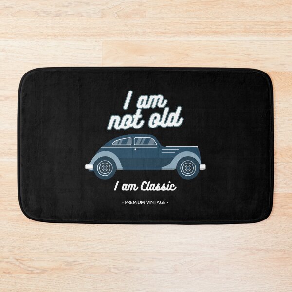 Item preview, I am not old I am classic designed and sold by sydney-syder.
