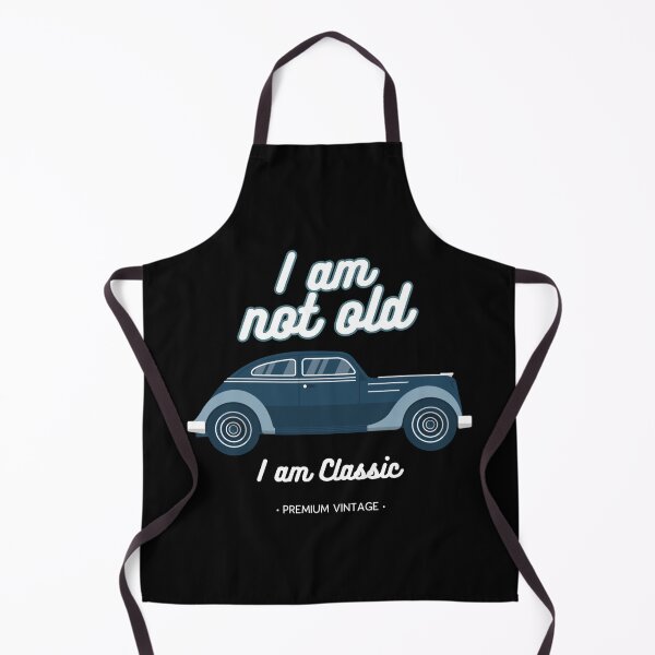 Item preview, I am not old I am classic designed and sold by sydney-syder.