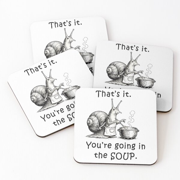 Item preview, That’s it. You’re going in the soup. designed and sold by Senkov.