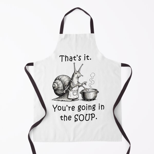 Item preview, That’s it. You’re going in the soup. designed and sold by Senkov.