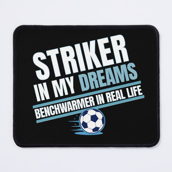 Item preview, Striker In My Dreams Benchwarmer In Real Life designed and sold by pkk72.