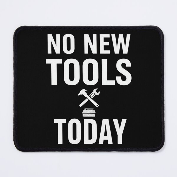 Item preview, No New Tools Today – Funny Handyman and Woodworker Humor Design designed and sold by Tomasz  Siennicki.