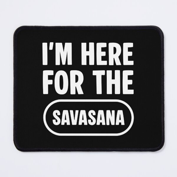 Item preview, I'm Here For The Savasana - Funny Yoga designed and sold by JavaGraph.