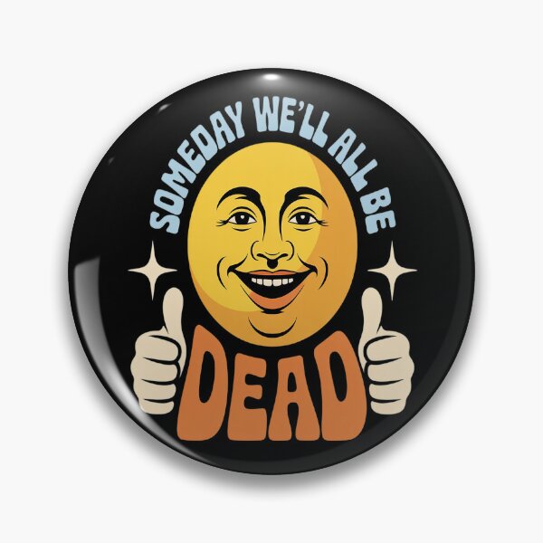 Item preview, Someday We'll All Be Dead Existential Dread Toon Style designed and sold by Lucaseinar.