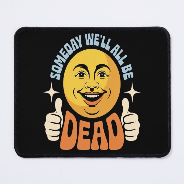 Item preview, Someday We'll All Be Dead Existential Dread Toon Style designed and sold by Lucaseinar.