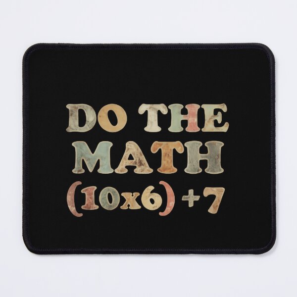 Item preview, Do The Math Funny Equation Ten Times Six Plus Seven designed and sold by HumansStuck12.
