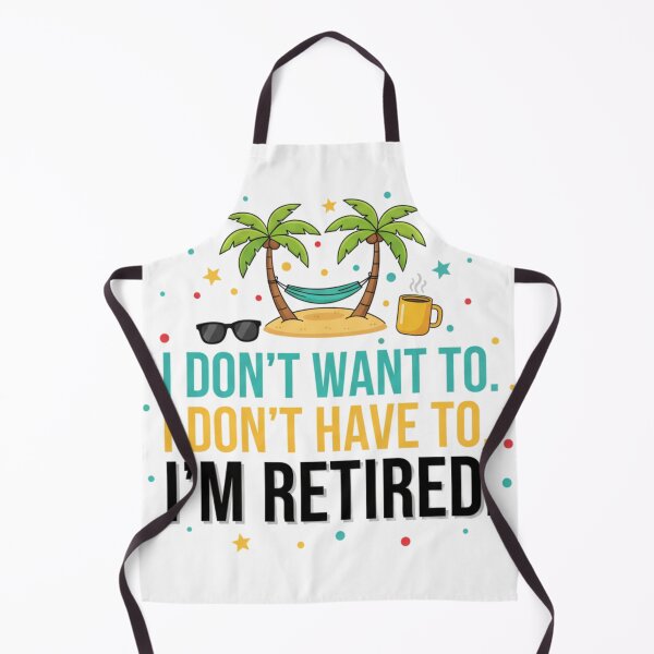 Item preview, Happy Retirement Gifts, I Don't want to I Don't have to I'm retired, Funny Retirement Quotes, Retirement Gift Ideas, Retirement designed and sold by Charming-Sip.
