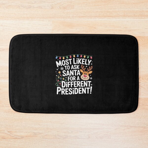 Item preview, Most Likely To Ask Santa for a Different President Christma2  designed and sold by CombatTask.