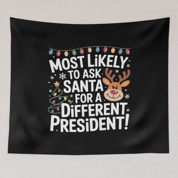Item preview, Most Likely To Ask Santa for a Different President Christma2  designed and sold by CombatTask.