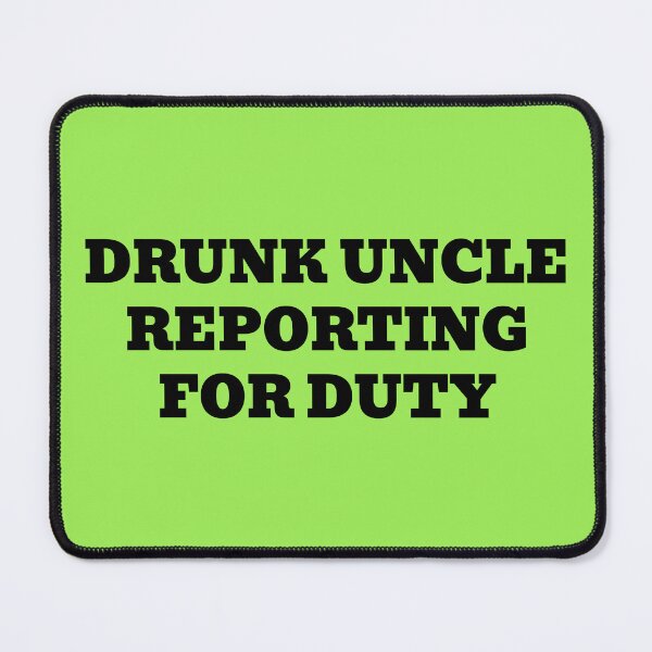 Item preview, Drunk Uncle Reporting for Duty designed and sold by WakeNBake-Tees.