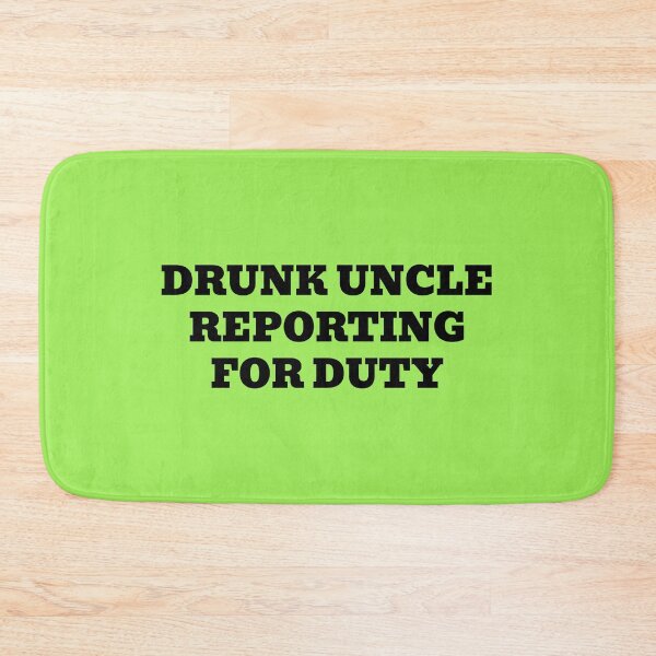 Item preview, Drunk Uncle Reporting for Duty designed and sold by WakeNBake-Tees.