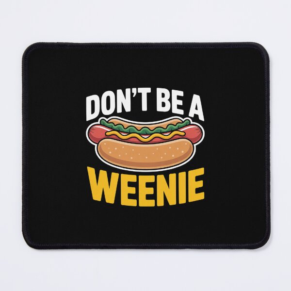 Item preview, Don't Be a Weenie designed and sold by PowAcademy.