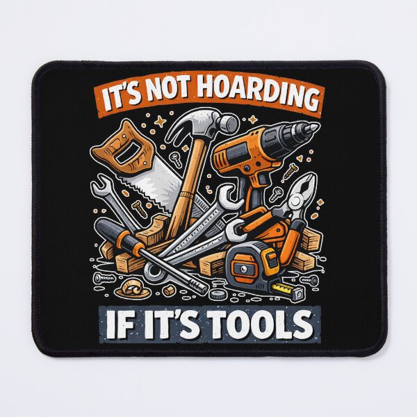 Item preview, It's Not Hoarding If It's Tools - Funny Gifts designed and sold by DavdPrt.
