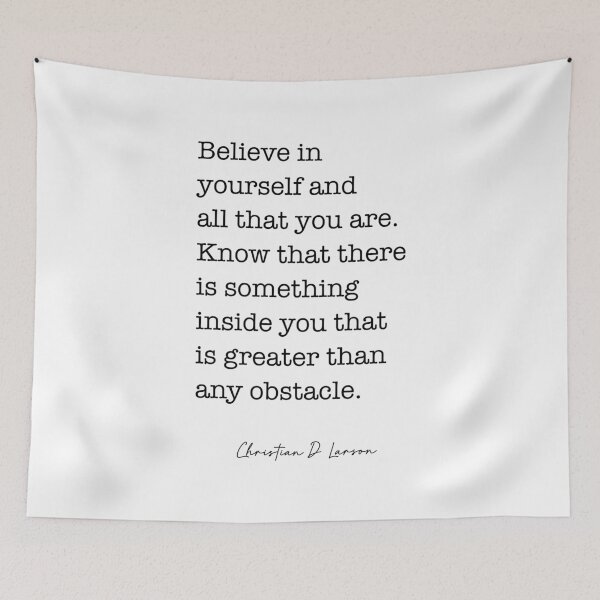 Item preview, Believe in yourself and all that you are. Know that there  is something inside you that is greater than any obstacle.   designed and sold by corbrand.