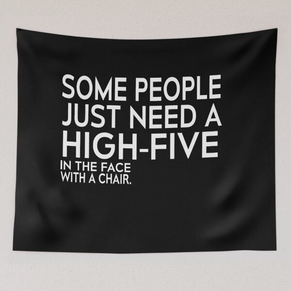 Item preview, Some People Just Need A High Five In The Face With A Chair. designed and sold by Mohamed Orav.