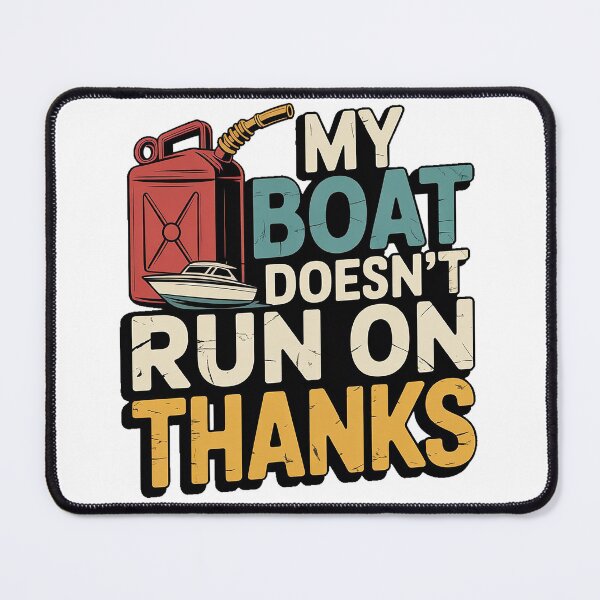 Item preview, My Boat Doesn’t Run on Thanks – Funny Boating Fuel Joke T-Shirt designed and sold by Wicked.Teez.