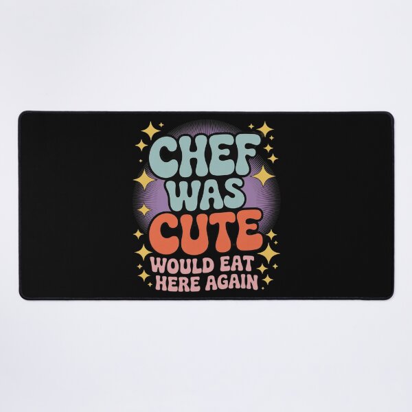 Item preview, Chef Was Cute Would Eat Here Again designed and sold by RoyTill0Art.