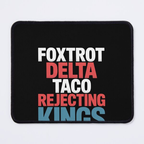 Item preview, Foxtrot Delta Taco No King In America Since 1776 designed and sold by HeinzanoWeno.