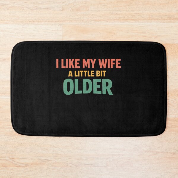 Item preview, I Like My Wife A Little Bit Older Relationship Humor designed and sold by SofenArt.