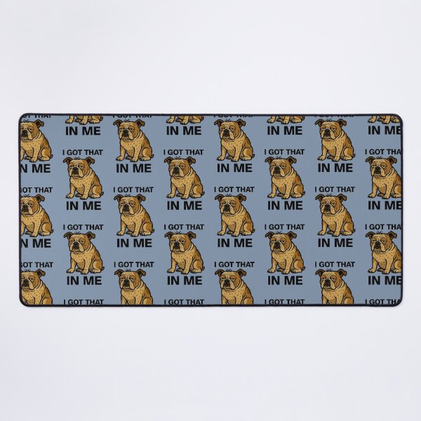 Item preview, I Got That Dog In Me - English Bulldog designed and sold by Animal Magnetism.