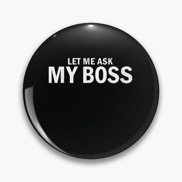 Item preview, Let Me Ask My Boss Office Humor Job Life designed and sold by SofenArt.