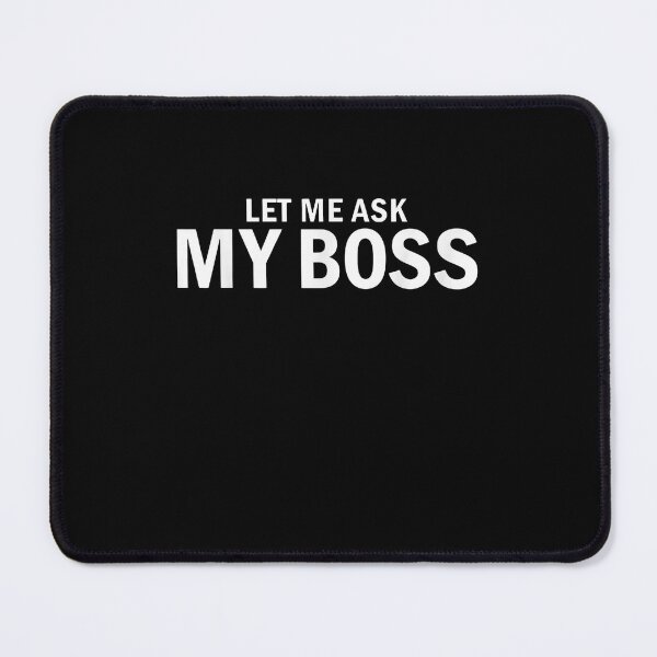 Item preview, Let Me Ask My Boss Office Humor Job Life designed and sold by SofenArt.