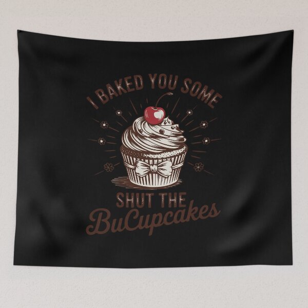 Item preview, Vintage I Just Baked You Some Shut The Fucupcakes Funny  designed and sold by KotexTemu.