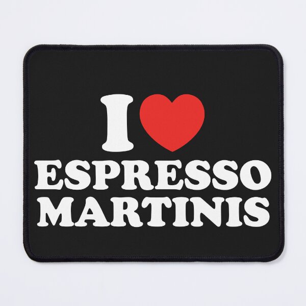 Item preview, I Love Espresso Martinis designed and sold by shitpostee.