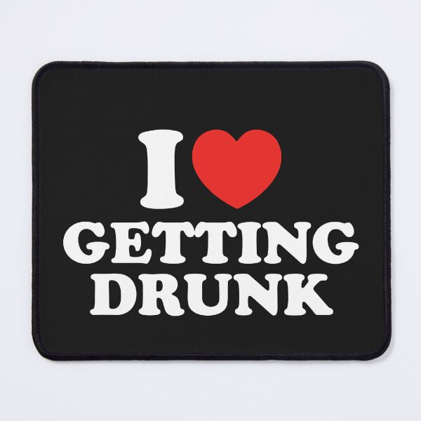 Item preview, I Love Getting Drunk designed and sold by shitpostee.