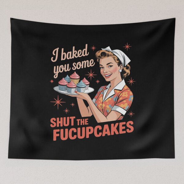 Item preview, Womens I Baked You Some Shut The Fucupcakes Sign  designed and sold by KotexTemu.