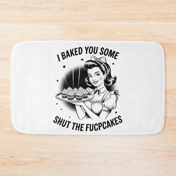 Item preview, Womens I Baked You Some Shut The Fucupcakes, Funny Sarcastic  designed and sold by KotexTemu.