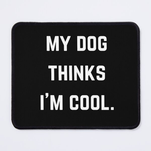 Item preview, My Dog Thinks I'm Cool designed and sold by EmuEmporiumCo..